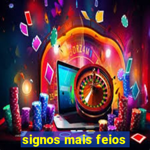 signos mais feios